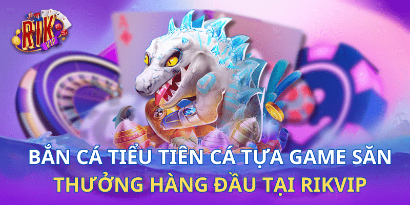 ban-ca-tieu-tien-thumb
